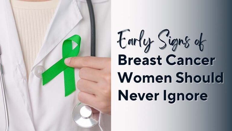 Early Signs of Breast Cancer Women Should Never Ignore (2025 Guide)
