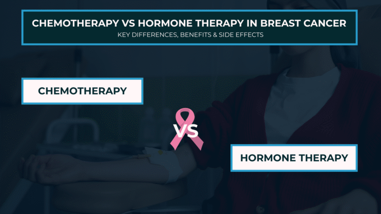 Chemotherapy vs Hormone Therapy in Breast Cancer (2025) Key Differences, Benefits & Side Effects