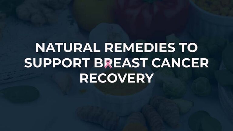 Natural Remedies to Support Breast Cancer Recovery