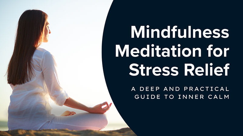 Mindfulness Meditation for Stress Relief: A Deep and Practical Guide to Inner Calm