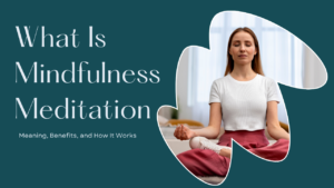 An informative graphic explaining the concept and benefits of mindfulness meditation.